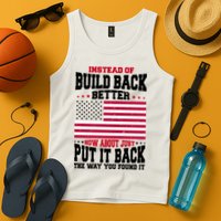 Instead Of Build Back Better How About Just Put It Back USA Tank Top