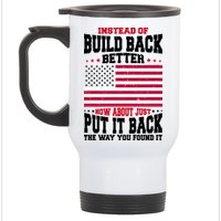 Instead Of Build Back Better How About Just Put It Back USA Stainless Steel Travel Mug