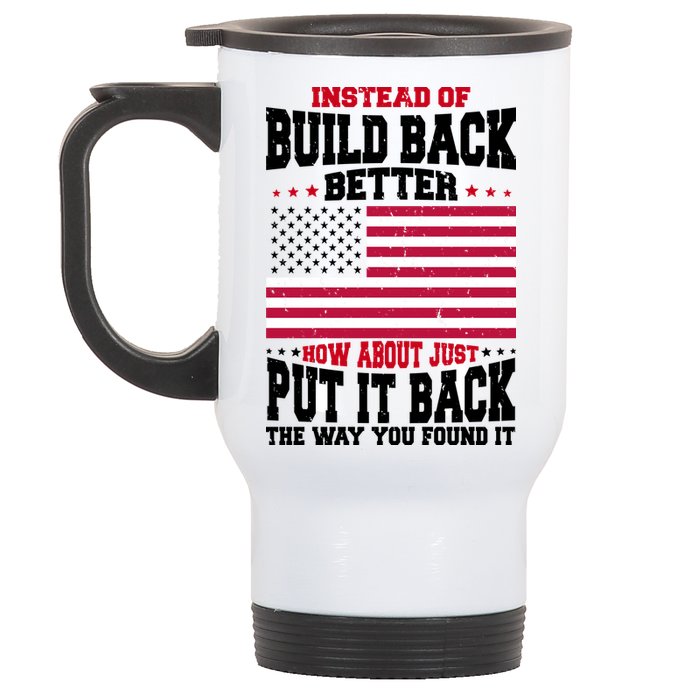 Instead Of Build Back Better How About Just Put It Back USA Stainless Steel Travel Mug