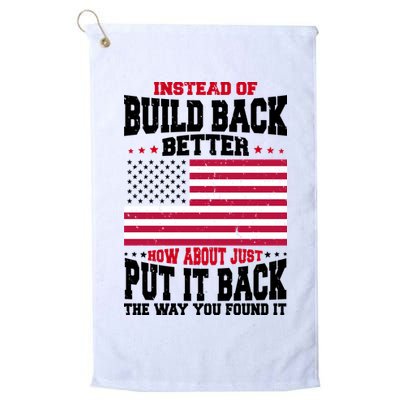 Instead Of Build Back Better How About Just Put It Back USA Golf Towel
