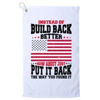 Instead Of Build Back Better How About Just Put It Back USA Golf Towel