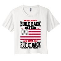Instead Of Build Back Better How About Just Put It Back USA Crop Top