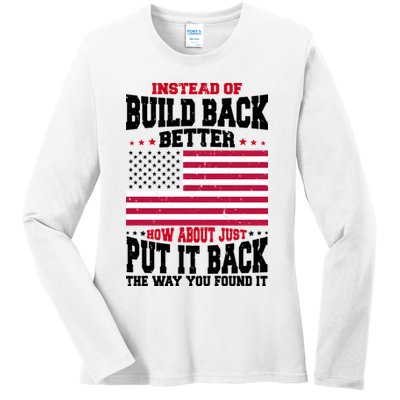 Instead Of Build Back Better How About Just Put It Back USA Ladies Long Sleeve Shirt