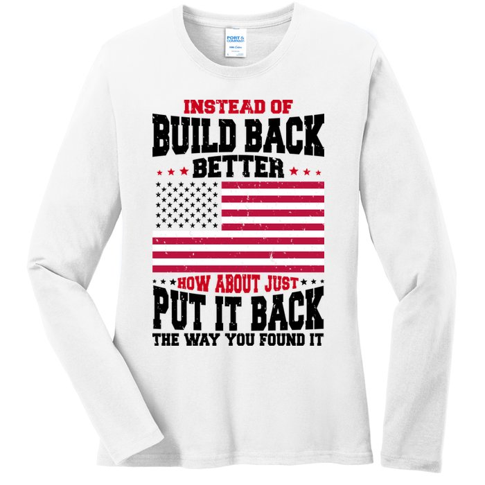 Instead Of Build Back Better How About Just Put It Back USA Ladies Long Sleeve Shirt