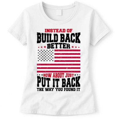 Instead Of Build Back Better How About Just Put It Back USA Womens T-Shirt