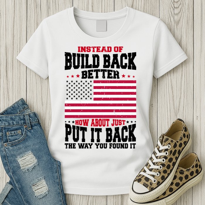 Instead Of Build Back Better How About Just Put It Back USA Womens T-Shirt