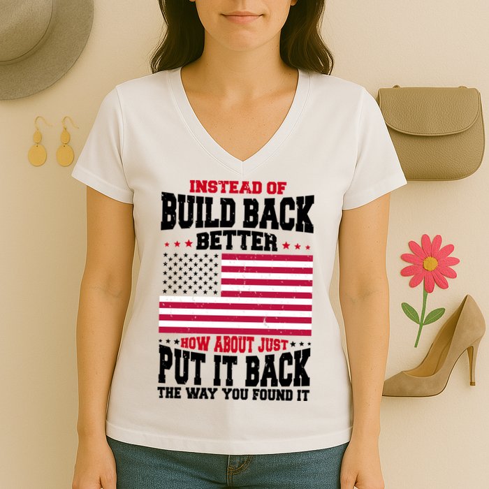 Instead Of Build Back Better How About Just Put It Back USA Women's V-Neck T-Shirt