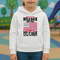 Instead Of Build Back Better How About Just Put It Back USA Kids Hoodie