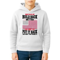 Instead Of Build Back Better How About Just Put It Back USA Kids Hoodie