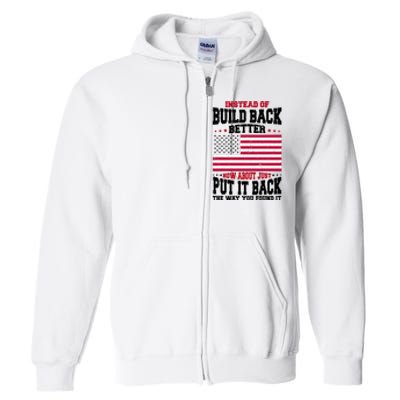 Instead Of Build Back Better How About Just Put It Back USA Full Zip Hoodie