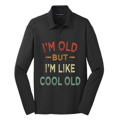 Im Old But Im Like Cool Old Funny Old People Silk Touch Performance Long Sleeve Polo