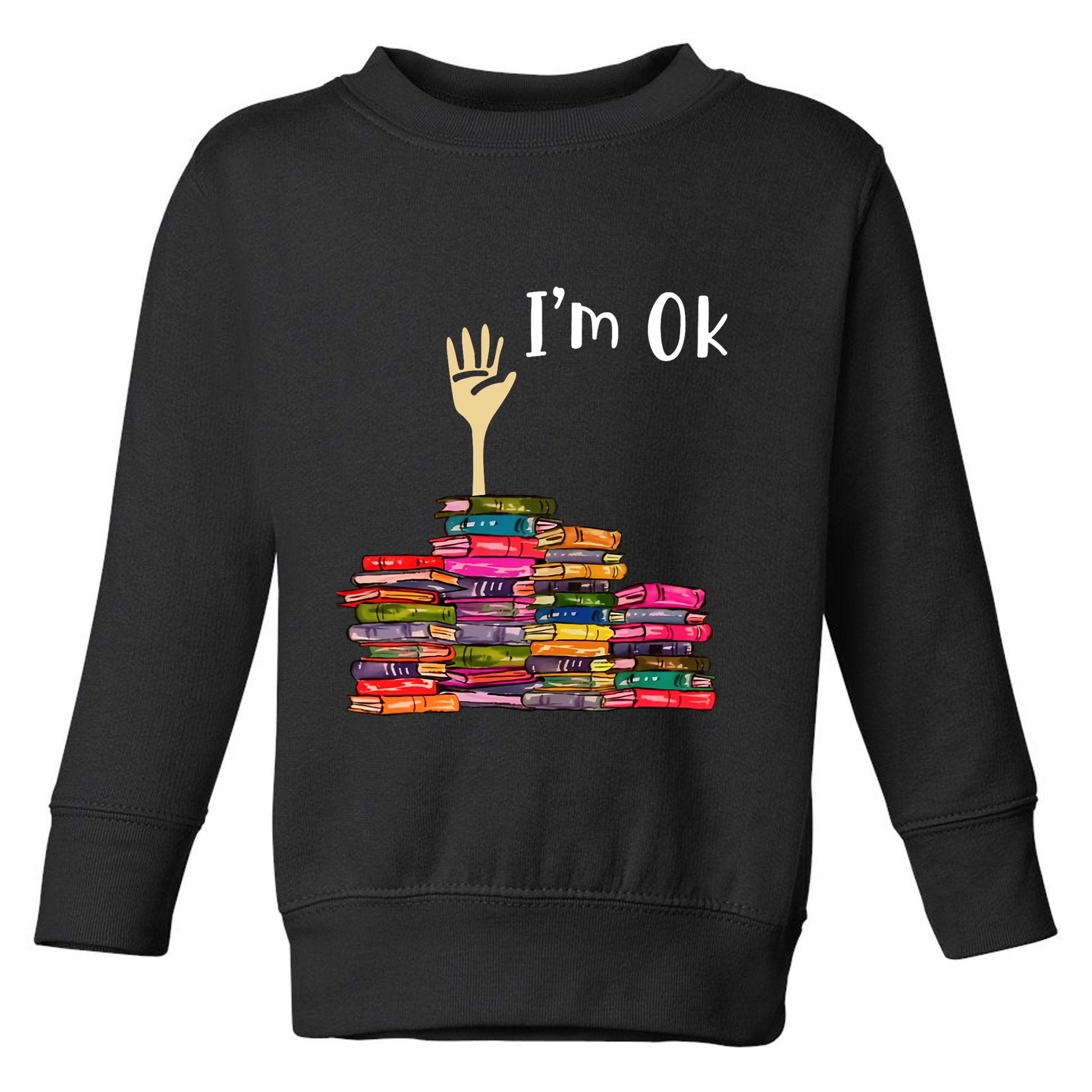 IM Ok Book Toddler Sweatshirt