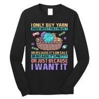 I Only Buy Yarn When I Need It For A Project Long Sleeve Shirt