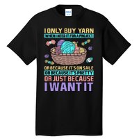 I Only Buy Yarn When I Need It For A Project Tall T-Shirt