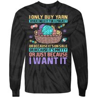 I Only Buy Yarn When I Need It For A Project Tie-Dye Long Sleeve Shirt