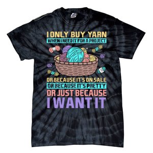 I Only Buy Yarn When I Need It For A Project Tie-Dye T-Shirt