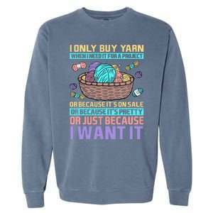 I Only Buy Yarn When I Need It For A Project Garment-Dyed Sweatshirt