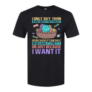 I Only Buy Yarn When I Need It For A Project Softstyle CVC T-Shirt