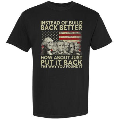 Instead Of Build Back Better How About Just Put It Back Garment-Dyed Heavyweight T-Shirt
