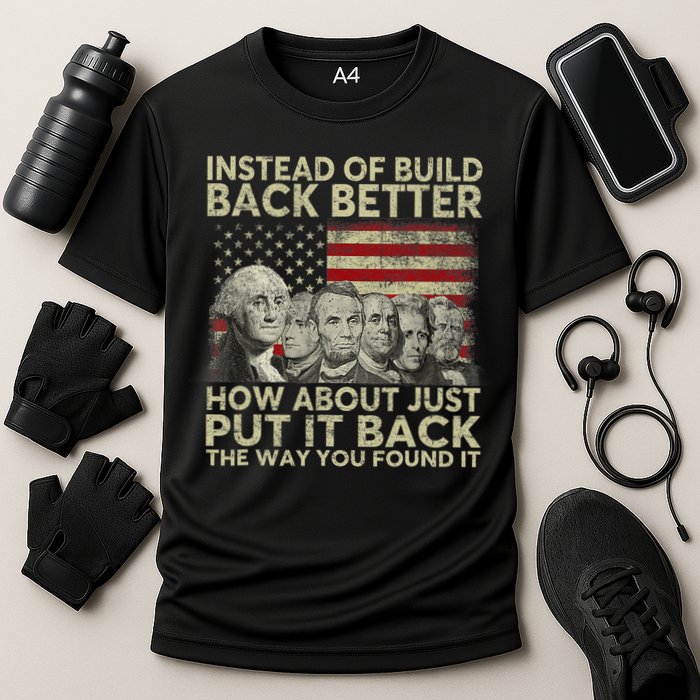 Instead Of Build Back Better How About Just Put It Back Performance Shirt