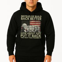 Instead Of Build Back Better How About Just Put It Back Hoodie