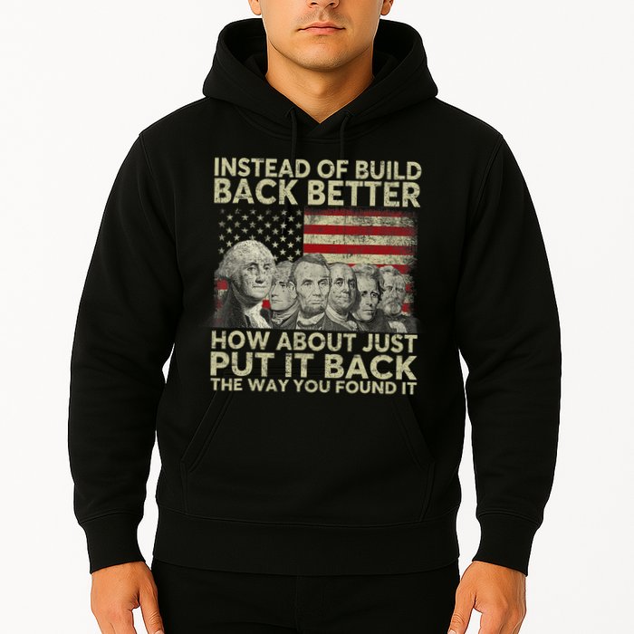 Instead Of Build Back Better How About Just Put It Back Hoodie