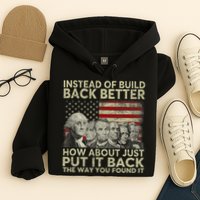 Instead Of Build Back Better How About Just Put It Back Hoodie