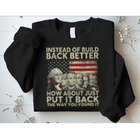 Instead Of Build Back Better How About Just Put It Back Sweatshirt