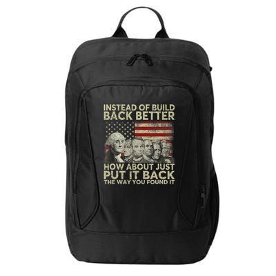 Instead Of Build Back Better How About Just Put It Back City Backpack