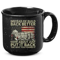 Instead Of Build Back Better How About Just Put It Back 15oz Campfire Ceramic Mug
