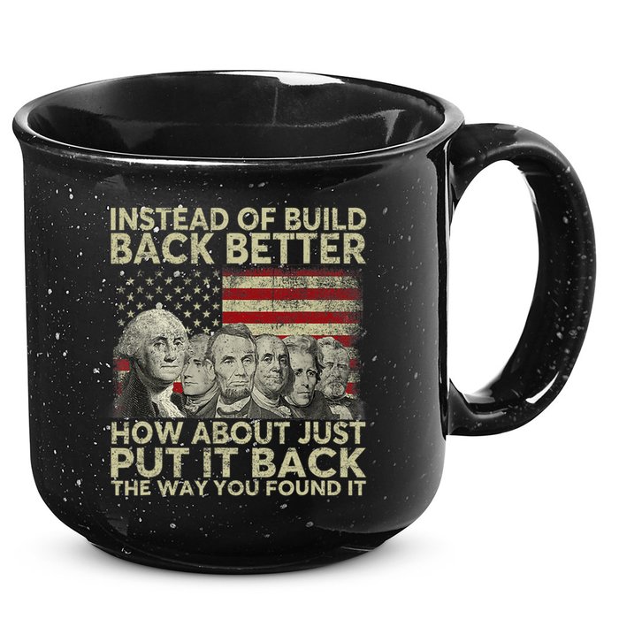 Instead Of Build Back Better How About Just Put It Back 15oz Campfire Ceramic Mug