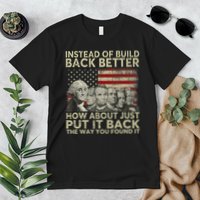 Instead Of Build Back Better How About Just Put It Back Premium T-Shirt