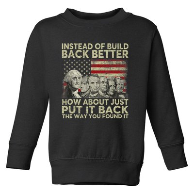 Instead Of Build Back Better How About Just Put It Back Toddler Sweatshirt