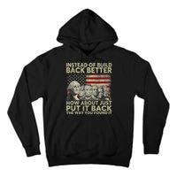 Instead Of Build Back Better How About Just Put It Back Tall Hoodie