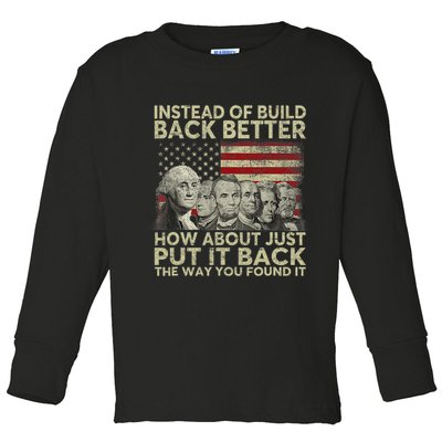 Instead Of Build Back Better How About Just Put It Back Toddler Long Sleeve Shirt