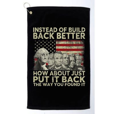 Instead Of Build Back Better How About Just Put It Back Golf Towel