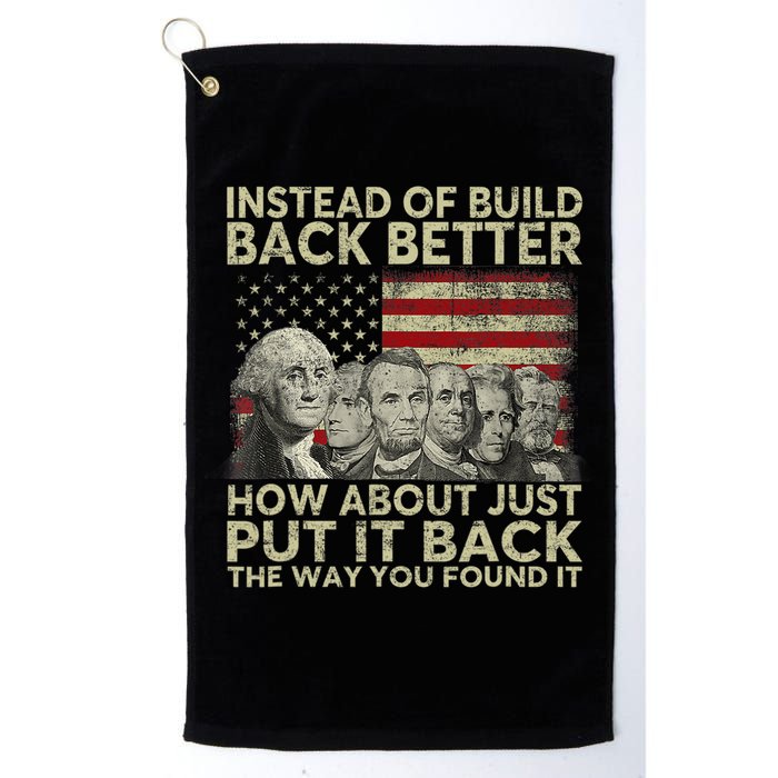 Instead Of Build Back Better How About Just Put It Back Golf Towel
