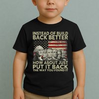 Instead Of Build Back Better How About Just Put It Back Toddler T-Shirt