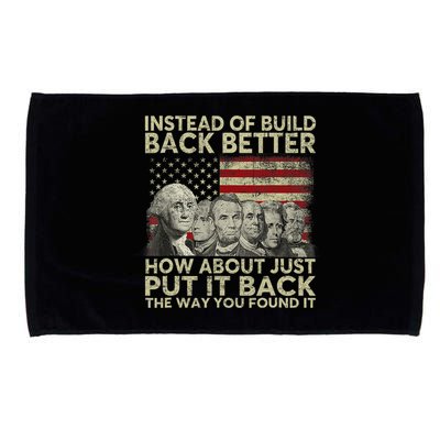 Instead Of Build Back Better How About Just Put It Back Microfiber Hand Towel