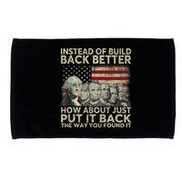 Instead Of Build Back Better How About Just Put It Back Microfiber Hand Towel