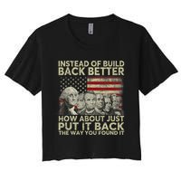 Instead Of Build Back Better How About Just Put It Back Crop Top