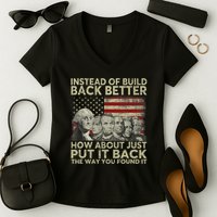 Instead Of Build Back Better How About Just Put It Back Women's V-Neck T-Shirt