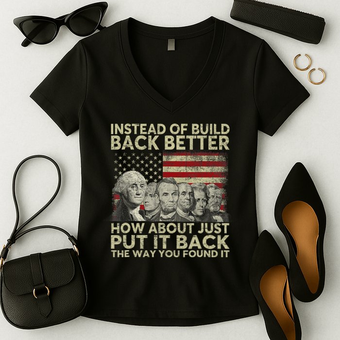 Instead Of Build Back Better How About Just Put It Back Women's V-Neck T-Shirt