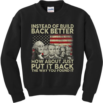 Instead Of Build Back Better How About Just Put It Back Kids Sweatshirt