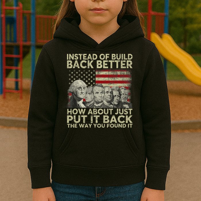 Instead Of Build Back Better How About Just Put It Back Kids Hoodie
