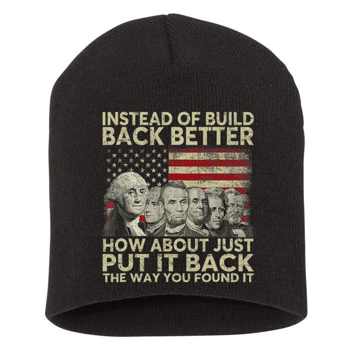 Instead Of Build Back Better How About Just Put It Back Short Acrylic Beanie