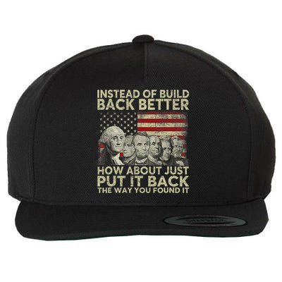 Instead Of Build Back Better How About Just Put It Back Wool Snapback Cap