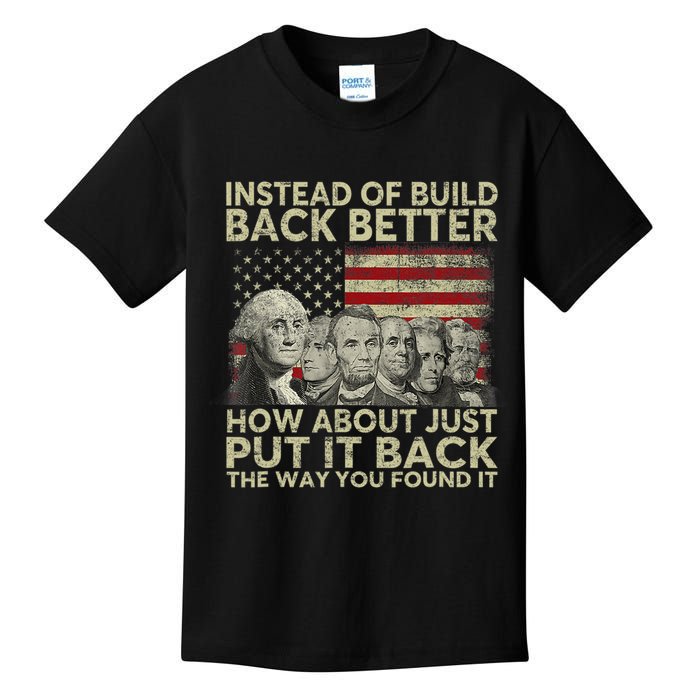 Instead Of Build Back Better How About Just Put It Back Kids T-Shirt