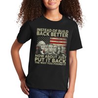 Instead Of Build Back Better How About Just Put It Back Kids T-Shirt