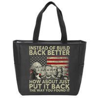 Instead Of Build Back Better How About Just Put It Back Zip Tote Bag
